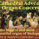 Advent Organ Concerts St Stephen's Cathedral Budapest